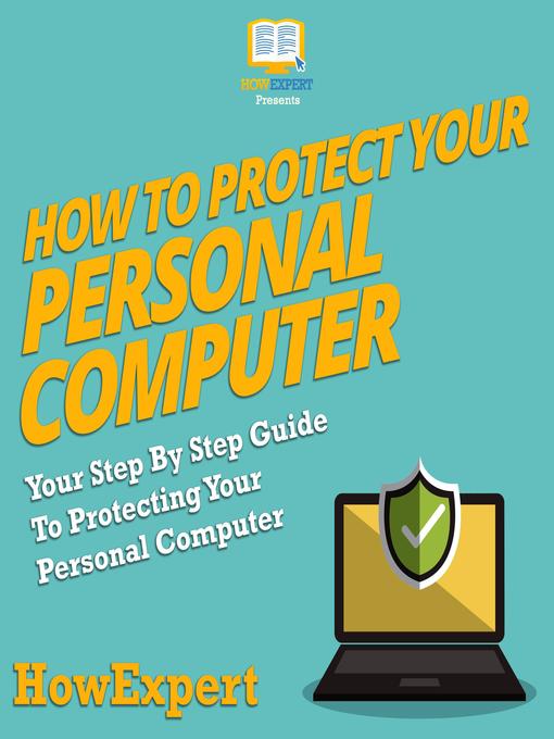 Title details for How to Protect Your Personal Computer by HowExpert - Available